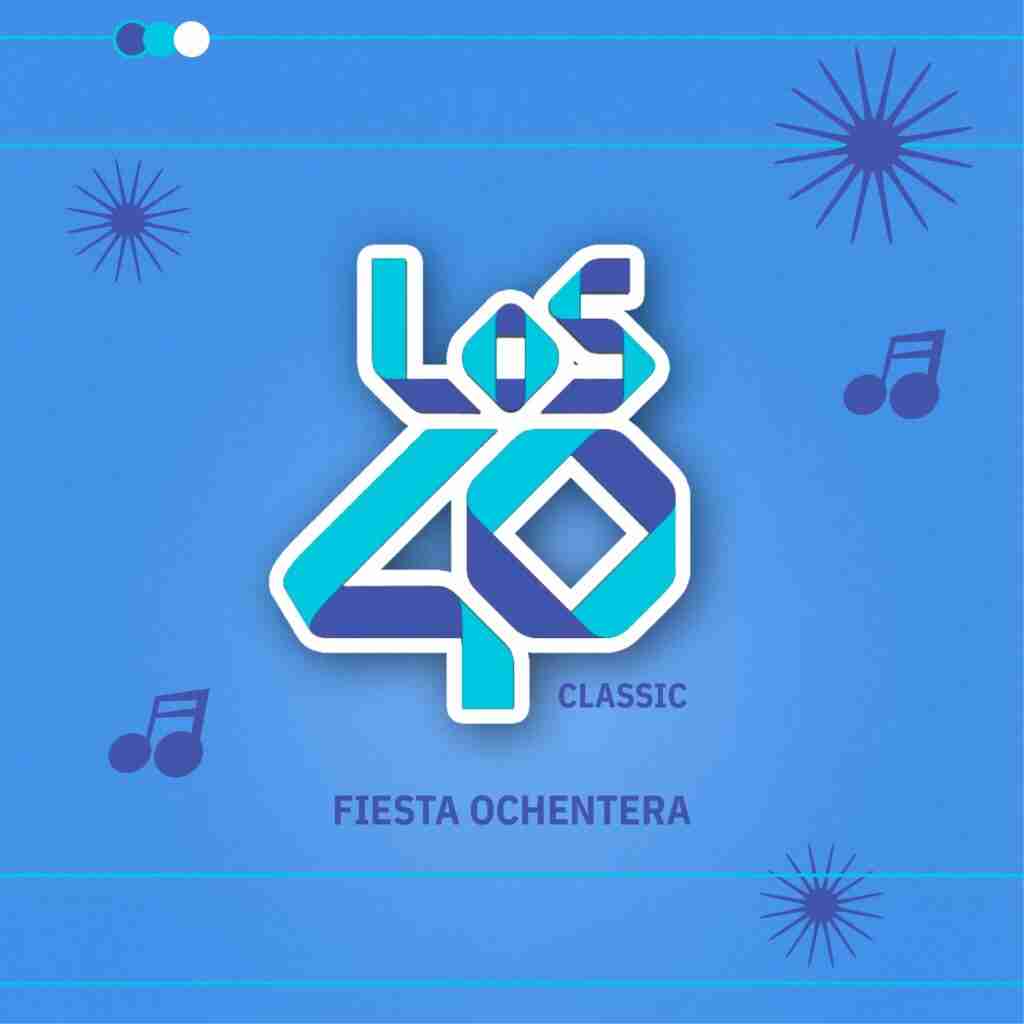 FIESTA OCHENTERA DE LOS 40 CLASSIC