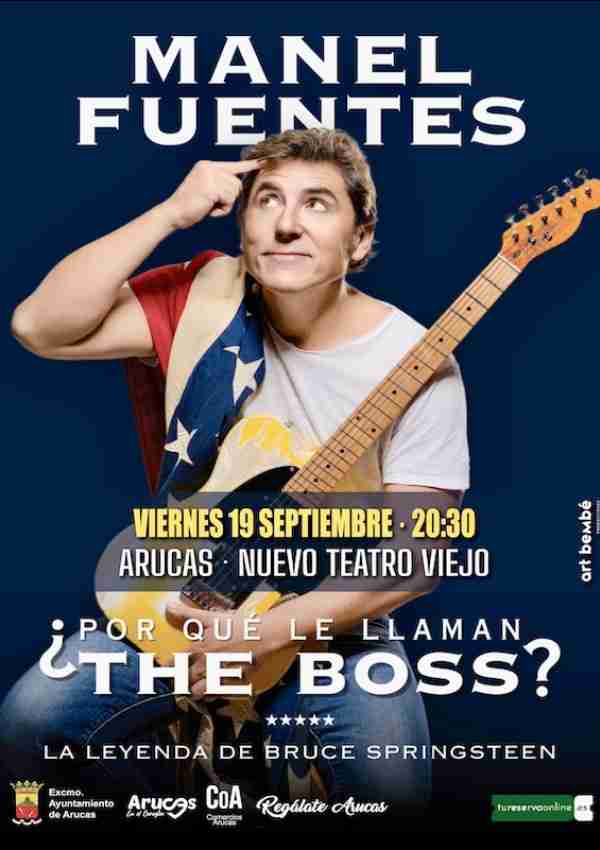 Música y humor - "¿Por qué le llaman The Boss?" con Manel Fuentes en el Nuevo Teatro Viejo de Arucas, Gran Canaria.
