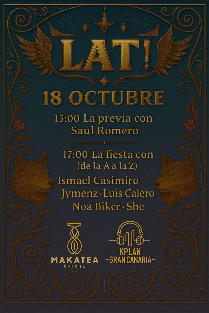 Fiesta "LAT!" Latin Tech, Afro House y Tech House en Makatea Shisha, CC Las Terrazas, Telde, Gran Canaria.