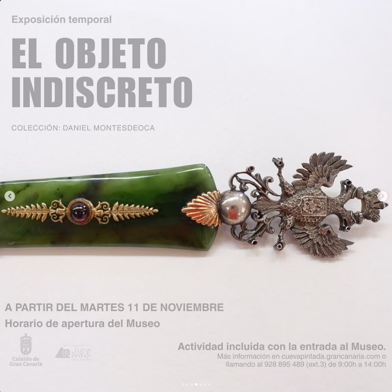 Inauguración de la Exposición 'El objeto indiscreto' en el Museo y Parque Arqueológico Cueva Pintada, Gáldar, Gran Canaria.