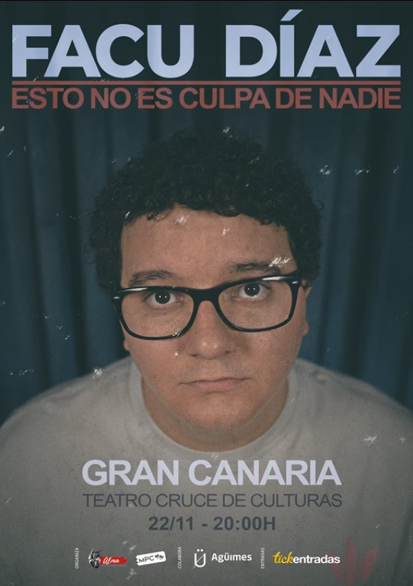 Humor con Facu Díaz  en "Ésto no es culpa de nadie", en el Teatro Cruce de Culturas de Agüimes, Gran Canaria.