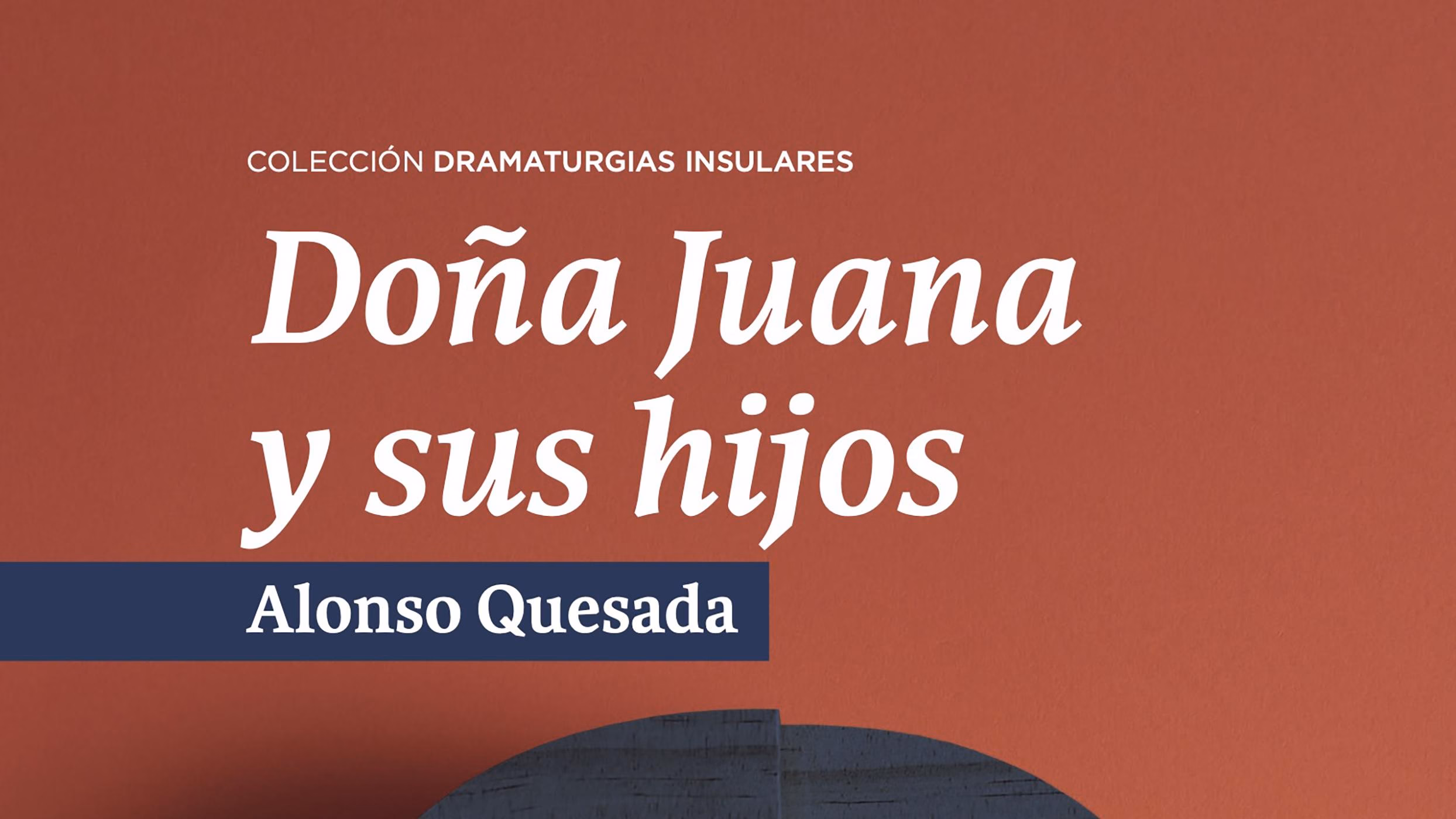 Teatro – “Doña Juana y sus hijos” (Centenario Alonso Quesada) en la Sala Insular de Teatro, Las Palmas de Gran Canaria