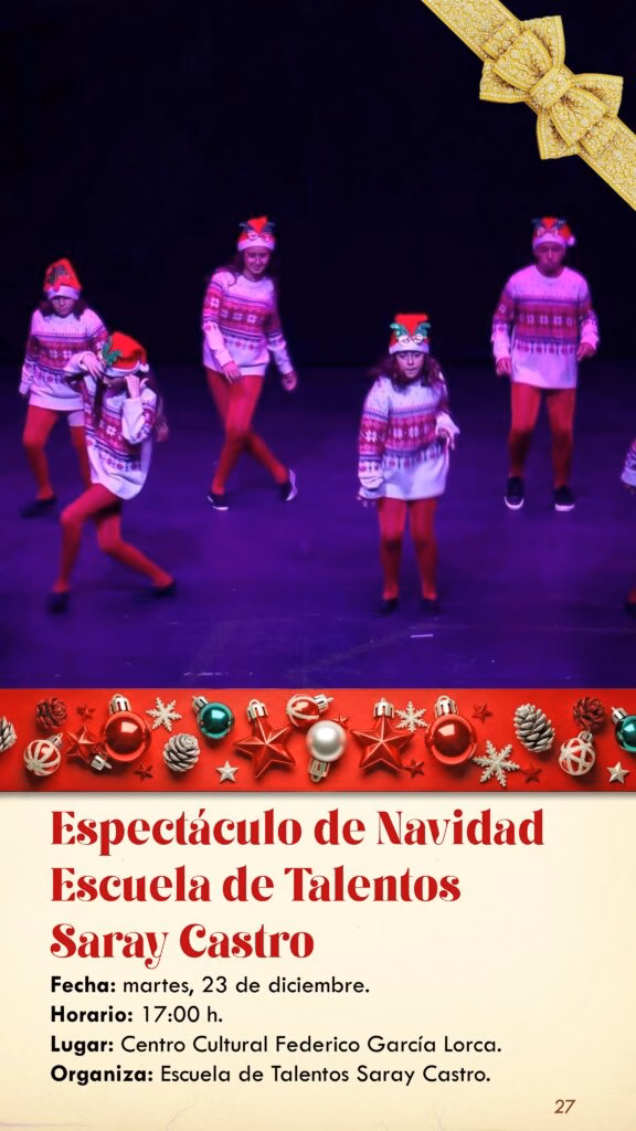 . Espectáculo de Navidad Escuela de Talentos Saray Castro. Lugar: Centro Cultural Federico García Lorca.